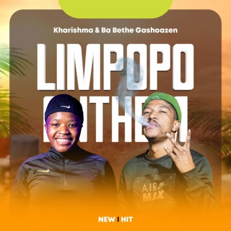 Limpopo Anthem ft. Ba Bethe Gashoazen | Boomplay Music