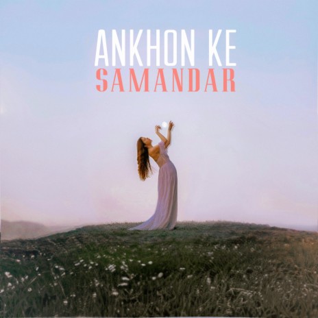 Ankhon Ke Samandar | Boomplay Music