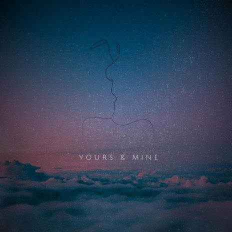 Yours & Mine | Boomplay Music