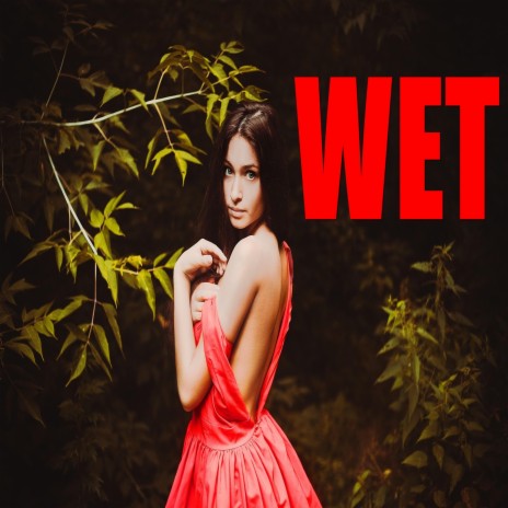 Wet | Boomplay Music