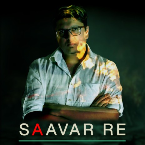 Saavar Re Aavar Re | Boomplay Music