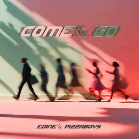 Come & Go ft. pizzaboys | Boomplay Music