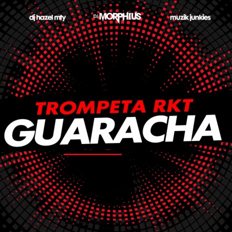 Trompeta Rkt Guaracha ft. DJ Hazel Mty & Muzik Junkies | Boomplay Music