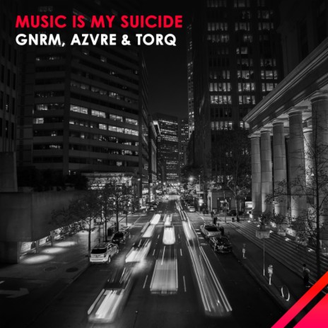 Music Is My Suicide (Original Mix) ft. AZVRE & TORQ | Boomplay Music