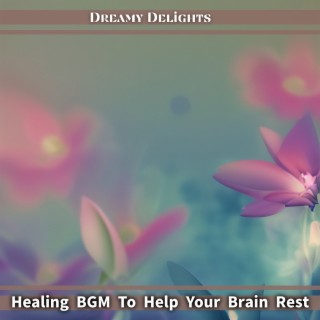 Healing BGM To Help Your Brain Rest