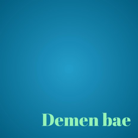 Demen bae | Boomplay Music
