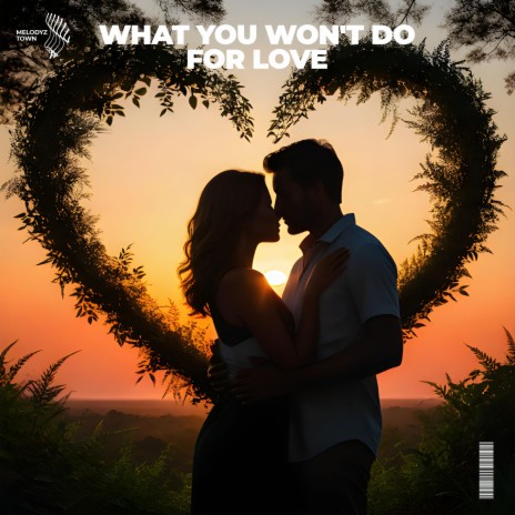 what you won't do for love (slowed + reverb) ft. Vallvete | Boomplay Music