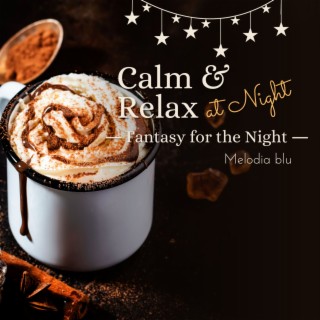 Calm & Relax at Night - Fantasy for the Night