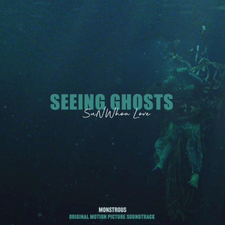 Seeing Ghosts (Original Soundtrack Song From Monstrous) | Boomplay Music