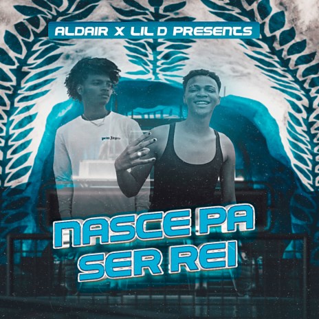 Nasce pa ser rei ft. Lil D | Boomplay Music