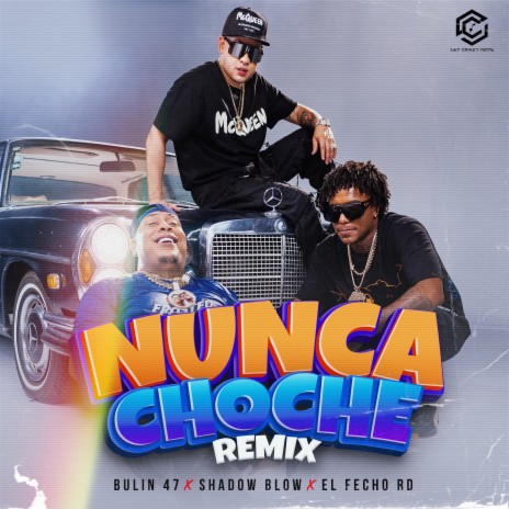 Nunca Choche (Remix) ft. Shadow Blow & Bulin 47 | Boomplay Music