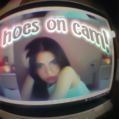 Hoes On Cam! ft. Sadfriendd | Boomplay Music