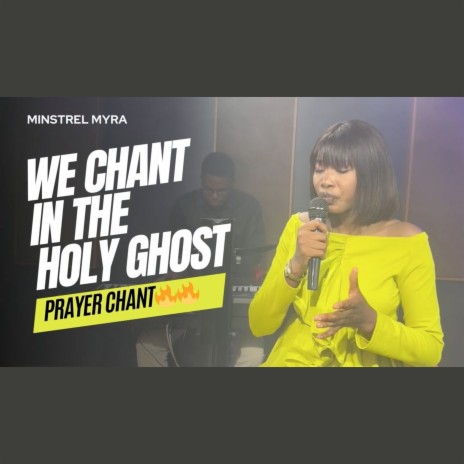 We Chant in the Holy Ghost Ah Ah - Prayer Chant | Boomplay Music