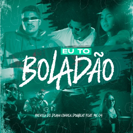 Eu Tô Boladão ft. DogBeat, MC C4 & Diana Correa | Boomplay Music