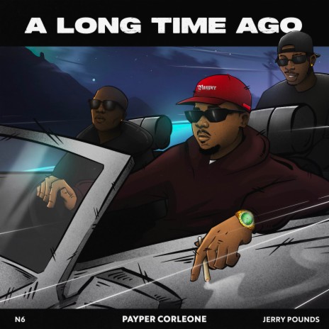 A Long Time Ago ft. N6 & Jerry Pounds | Boomplay Music