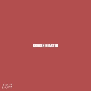 Broken Hearted lyrics | Boomplay Music