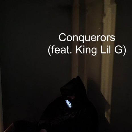 Conquerors ft. King Lil G | Boomplay Music