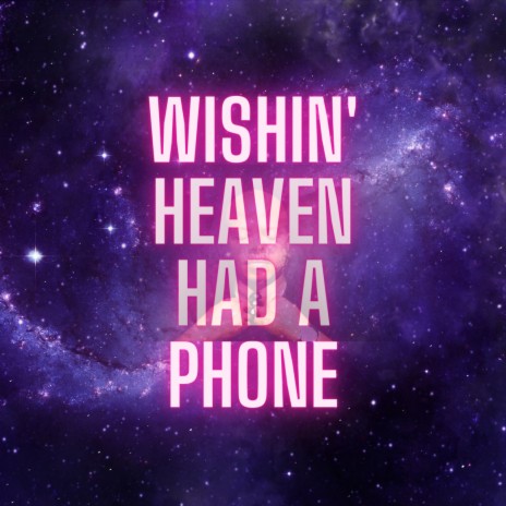 WISHIN HEAVEN HAD A PHONE
