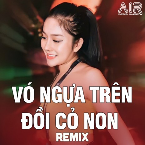 Vó Ngựa Trên Đồi Cỏ Non (AIR Remix) ft. H2K | Boomplay Music