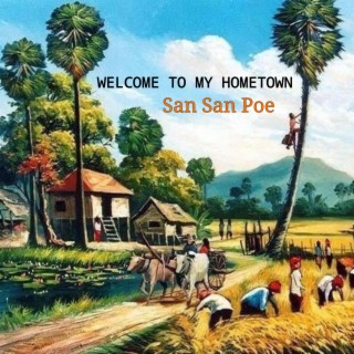 WELCOME TO MY HOMETOWN by San San Poe