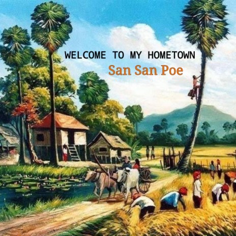 WELCOME TO MY HOMETOWN by San San Poe