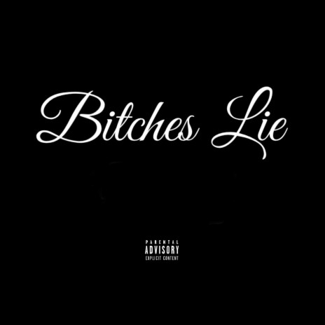 Bitches Lie | Boomplay Music