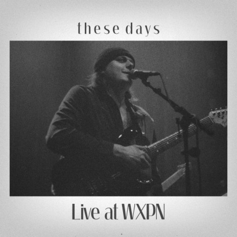 these days (Live at WXPN) (Live)