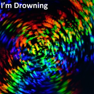 I’m Drowning