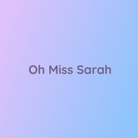 Oh Miss Sarah | Boomplay Music