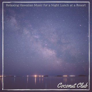 Relaxing Hawaiian Music for a Night Lunch at a Resort