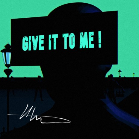 Give it to me ! | Boomplay Music