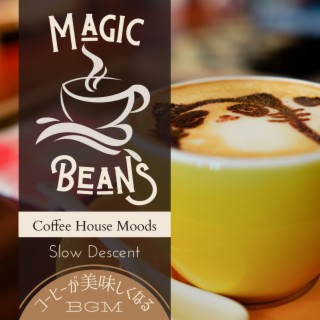 Magic Beans:コーヒーが美味しくなるBGM - Coffee House Moods