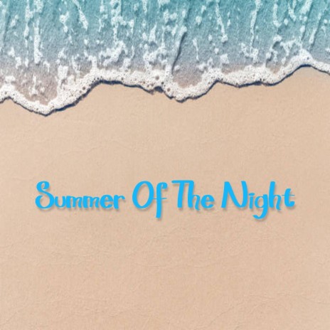 Summer Of The Night | Boomplay Music