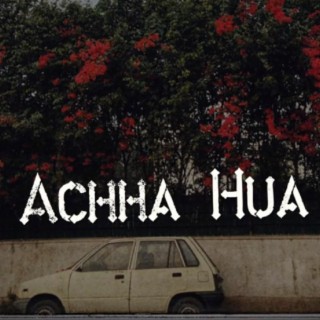 Accha Hua lyrics | Boomplay Music