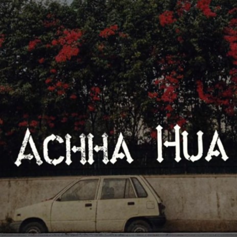 Accha Hua | Boomplay Music