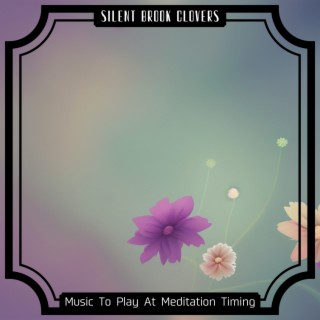 Music To Play At Meditation Timing