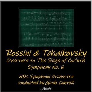 Rossini & Tchaikovsky: Overture to the Siege of Corinth - Symphony NO. 6 (Live)