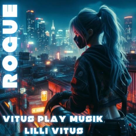 Rogue ft. Lilli Vitus | Boomplay Music