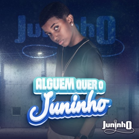 Alguém Quer o Juninho? ft. Juninho & Dj Jhonzinho | Boomplay Music