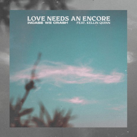 Love Needs an Encore ft. Kellin Quinn