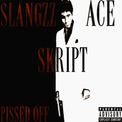Pissed Off ft. Skript & Ace