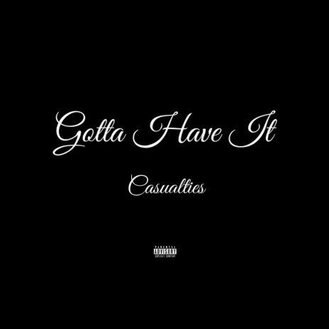 Gotta Have It | Boomplay Music