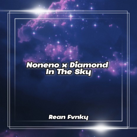 Noneno x Diamond In The Sky | Boomplay Music