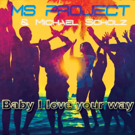 Baby I Love Your Way (Radio Edit) ft. Michael Scholz | Boomplay Music