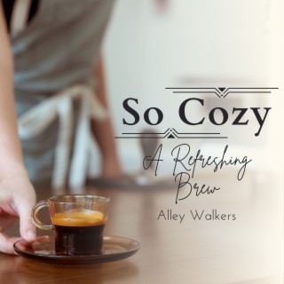 So Cozy - A Refreshing Brew