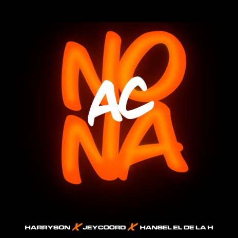 NO AC NA ft. Hansel El De La H & JEYCOORD | Boomplay Music