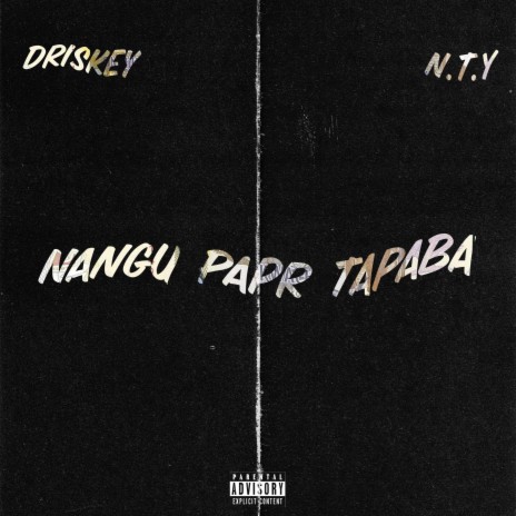 Nangu Paper Tapaba (feat. Driskey Raxe) | Boomplay Music