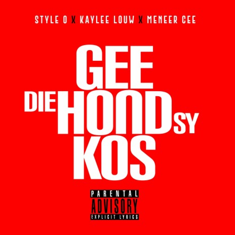 Gee Die Hond Sy Kos ft. Kaylee Louw & Meneer Cee | Boomplay Music