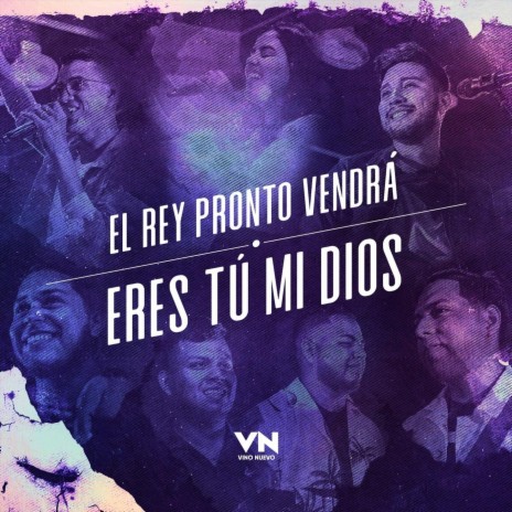 El Rey Pronto Vendrá / Eres Tu Mi Dios | Boomplay Music