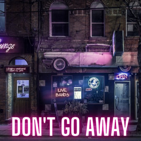 Don't Go Away | Boomplay Music